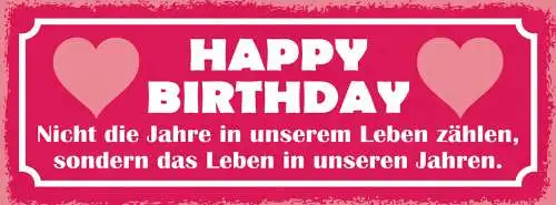 Schild Happy Birthday Nicht die Jahre Im Leben Zählen Sondern Leben In Jahren