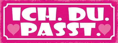 Schild Ich Du Passt Liebe Beziehung Ehe Paar Romantik 27x10 Blech od.Holz