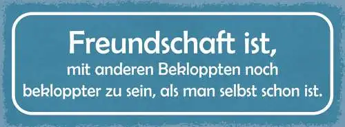 Schild Freundschaft Mit Anderen Bekloppten Noch Bekloppter Zu Sein Als Selbst
