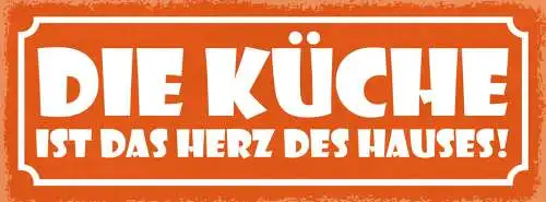 Schild Die Küche Ist Das Herz Des Hauses Kochen Haus Wohnung 27x10 Blech od.Holz