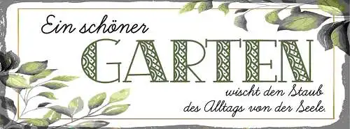 Schild Ein Schöner Garten Wischt Den Staub Des Alltags Von Der Seele 27x10