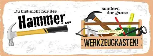 Schild Du Bist Nicht Nur Der Hammer Sondern Der Ganze Werkzeugkasten 27x10