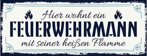 Schild Hier Wohnt Ein Feuerwehrmann Mit Seiner Heißen Flamme 27x10 Blech od.Holz
