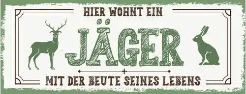 Schild Hier Wohnt Ein Jäger Mit Der Beute Seines Lebens 27x10 Blech od.Holz