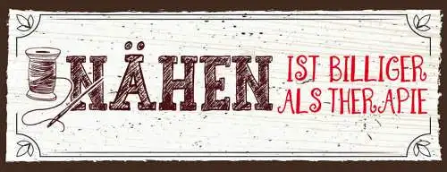 Schild Nähen Ist Billiger Als Therapie Handarbeit Hobby 27x10 Blech od.Holz