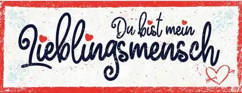 Schild Du Bist Mein Lieblingsmensch Liebling Liebe Beziehung 27x10 Blech od.Holz