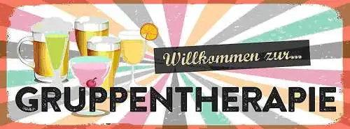 Schild Willkommen Zur Gruppentherapie Alkohol Bier Trinken 27x10 Blech od.Holz