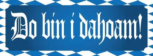 Schild Do Bin I Dahoam Daheim Zuhause Heimat Haus Stadt Land 27x10 Blech od.Holz