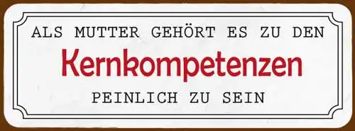 Schild Als Mutter Gehört Es Zu Den Kernkompetenzen Peinlich Zu Sein 27 x 10