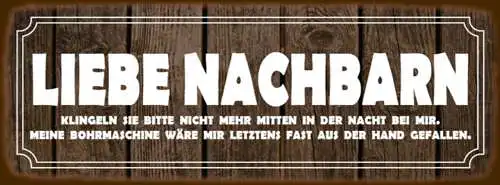 Schild Liebe Nachbarn Klingeln Sie Nicht Mehr Mitten In Der Nacht Bohrmaschine