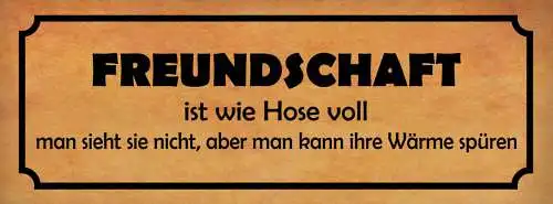 Schild Freundschaft Ist Wie Hose Voll Sieht Sie Nicht Kann Aber Wärme Spüren