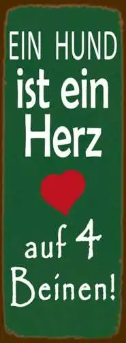 Schild ein hund ist ein herz auf 4 pfoten haus tier 27 x 10 blech od. holz
