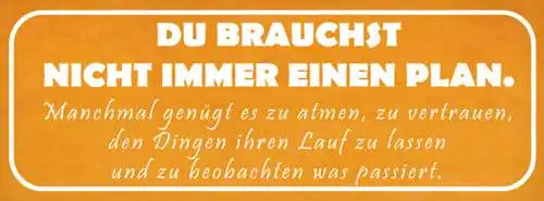 Schild Du Brauchst Nicht Immer Einen Plan Manchmal Genügt Atmen Dinge Ihren Lauf