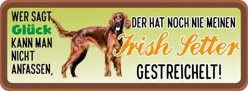 Schild wer sagt glück kann man nicht anfassen nie irish setter gestreichelt hund