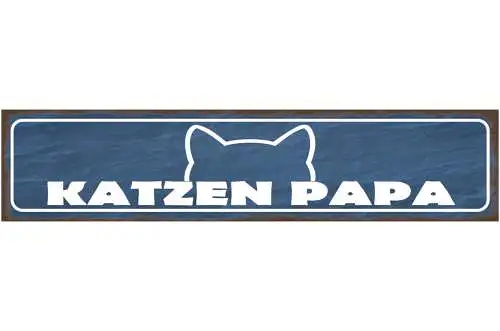 Schild Katzen Papa Haus Tier Liebe Katze Narr Fan Vater 46 x 10 Blech od. Holz