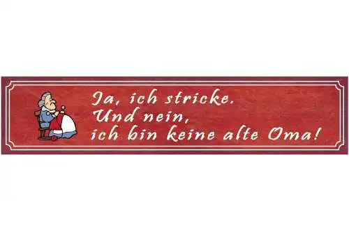 Schild Ja Ich Stricke Nein Bin Keine Alte Oma Stricken 46 x 10 Blech od. Holz