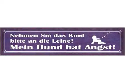 Schild nehmen sie das kind an die leine hund hat angst 46 x 10 blech od. holz