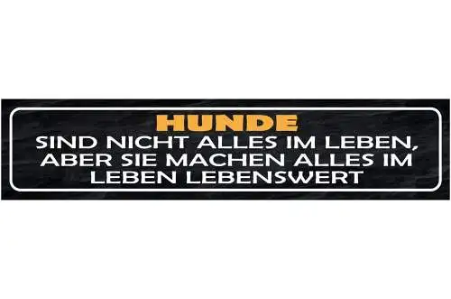 Schild hunde sind nicht alles im leben aber sie machen alles im leben lebenswert