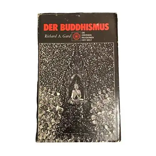 4532 Richard A. Gard DIE GROSSEN RELIGIONEN DER WELT. DER BUDDHISMUS. AUS DEM EN