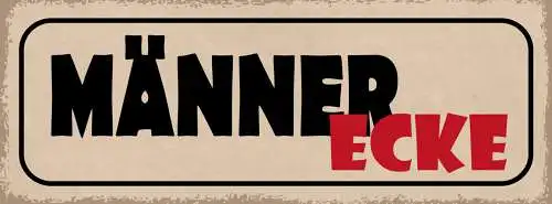 Schild Männer Ecke Herren Hobby Raum Man Cave Freizeit 27x10 Blech od.Holz