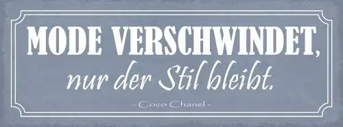 Schild Mode Verschwindet Nur Der Stil Bleibt Coco Chanel 27x10 Blech od.Holz