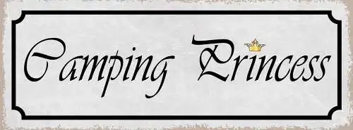 Schild Camping Princess Campen Camperin Zelt Outdoor 27x10 Blech od.Holz