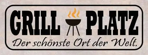 Schild Grill Platz Der Schönste Ort Der Welt Grillen BBQ 27x10 Blech od.Holz