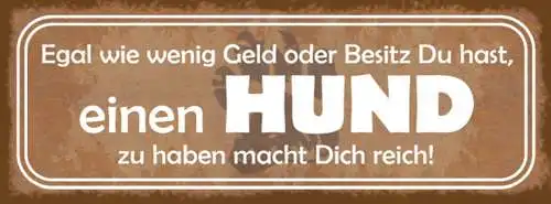 Schild egal wie wenig geld oder besitz du hast hund zu haben macht dich reich