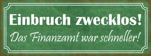 Schild Einbruch Zwecklos Das Finanzamt War Schneller Geld 27x10 Blech od.Holz