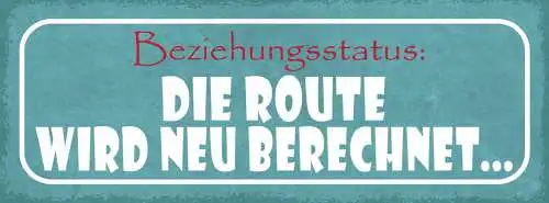 Schild Beziehungsstatus Die Route Wird Neu Berechnet Liebe 27x10 Blech od.Holz