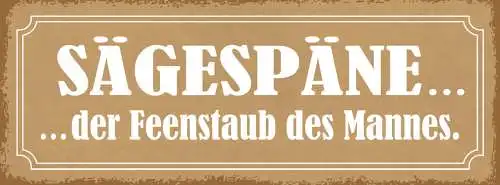 Schild Sägespäne Der Feenstaub Des Mannes Heimwerker Basteln 27x10 Blech od.Holz