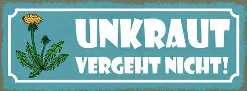 Schild Unkraut Vergeht Nicht Garten Pflanzen Leben 27x10 Blech od.Holz