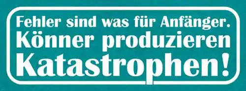 Schild Fehler Sind Was Für Anfänger Könner Produzieren Katastrophen 27x10