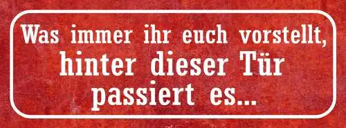 Schild Was Immer Ihr Euch Vorstellt Hinter Dieser Tür Passiert Es 27x10