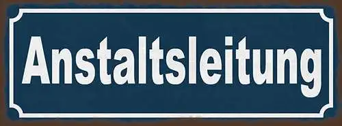 Schild Anstaltsleitung Direktion Anstalt Leiter Chef Arbeit 27x10 Blech od.Holz