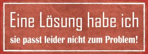 Schild Eine Lösung Habe Ich Passt Leider Nicht Zum Problem 27x10 Blech od.Holz