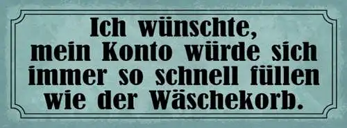 Schild Ich Wünschte Mein Konto Würde Sich Immer So Schnell Füllen Wie Wäschekorb