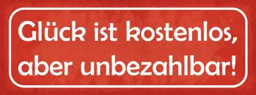 Schild Glück Ist Kostenlos Aber Unbezahlbar Leben 27x10 Blech od.Holz