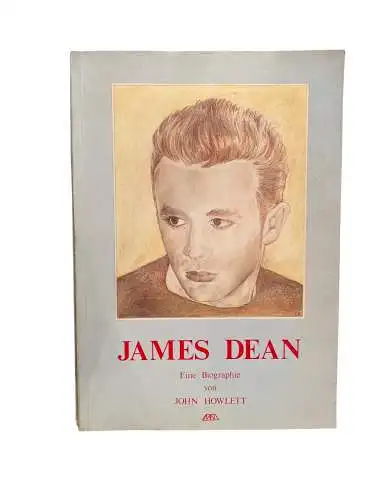 2133 John Howlett JAMES DEAN EINE BIOGRAPHIE +Abb deutsch von Jörg Fauser