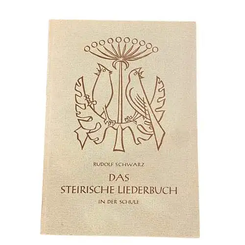 3217 Rudolf Schwarz DAS STEIRISCHE LIEDERBUCH IN DER SCHULE +Abb