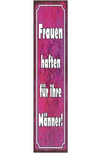 Schild Frauen Haften Für Ihre Männer Ehe Paar Liebe 46 x 10 Blech od. Holz