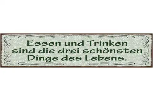 Schild Essen & Trinken Sind Die 3 Schönsten Dinge Der Welt 46 x 10 Blech od.Holz