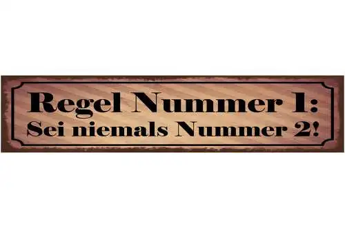 Schild Regel Nummer 1 Sei Niemals Nummer 2 Sieger 46 x 10 Blech od. Holz