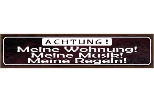 Schild achtung meine wohung meine musik meine regeln 46 x 10 blech od. holz