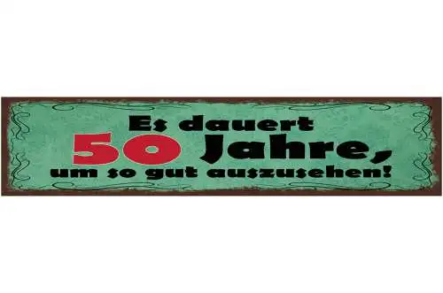 Schild Es Dauert 50 Jahre Um So Gut Auszusehen Alter 46 x 10 Blech od. Holz
