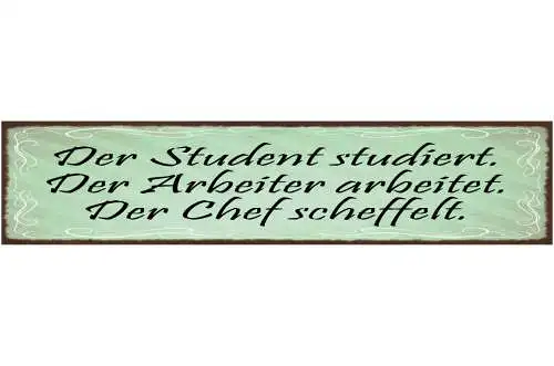 Schild Der Student Studiert Arbeiter Arbeitet Chef Scheffelt Arbeit Job 46 x 10