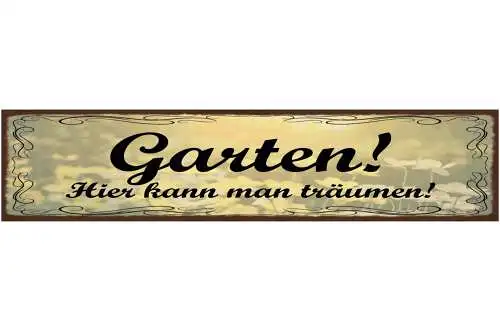 Schild Garten Hier Kann Man Träumen Pflanzen Traum Hobby 46 x 10 Blech od. Holz