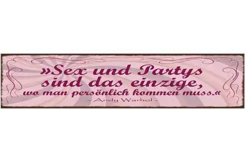Schild sex & partys sind das einzige wo man persönlich kommen muss warhol 46x10