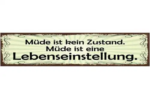 Schild Müde Ist Kein Zustand Es Ist Eine Lebenseinstellung 46 x 10 Blech od.Holz