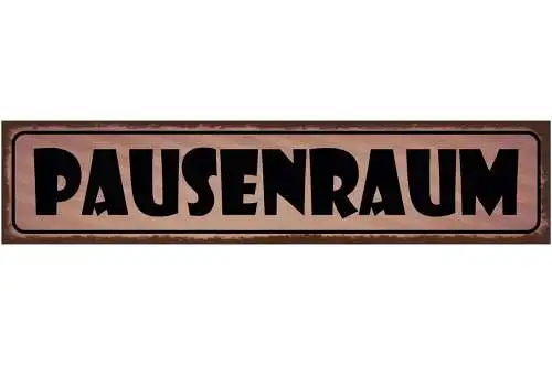 Schild Pausenraum Pause Jause Mittag Auszeit Essen Arbeit 46 x 10 Blech od. Holz